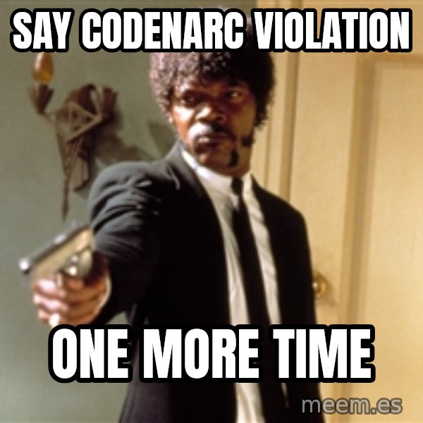 Samuel L Jackson meme: say codenarc violation / one more time