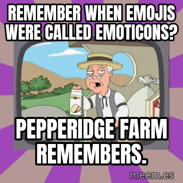 Pepperidge Farm Remembers Meme meme: Remember when emojis were called emoticons? / pepperidge farm remembers.