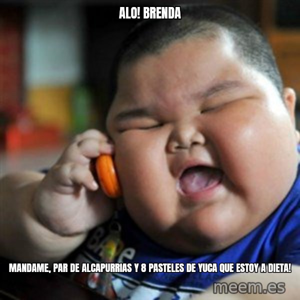fat chinese kid meme: Alo!  Brenda / Mandame, par de alcapurrias y 8 pasteles de yuca que estoy a dieta!