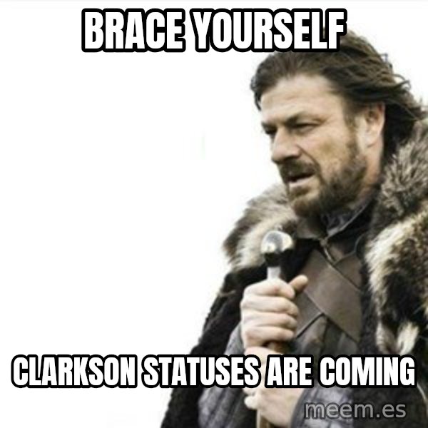 Prepare yourself meme: brace yourself / clarkson statuses are coming