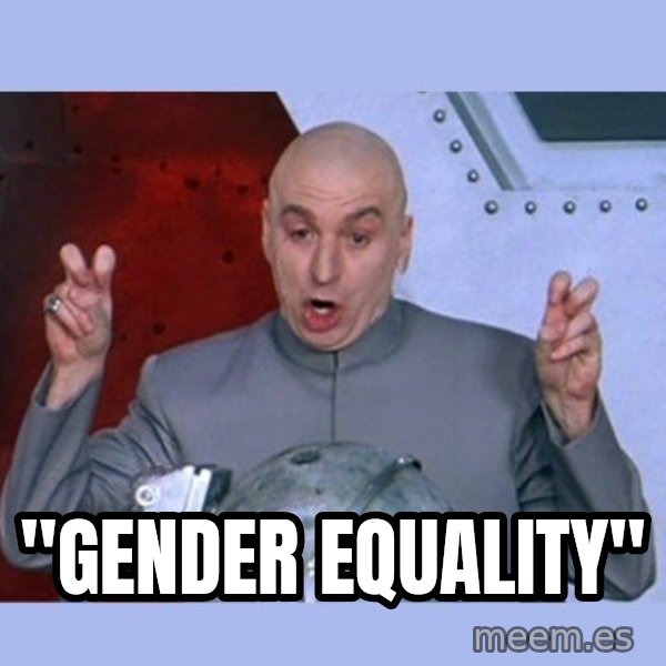 Dr Evil meme meme: "gender equality"