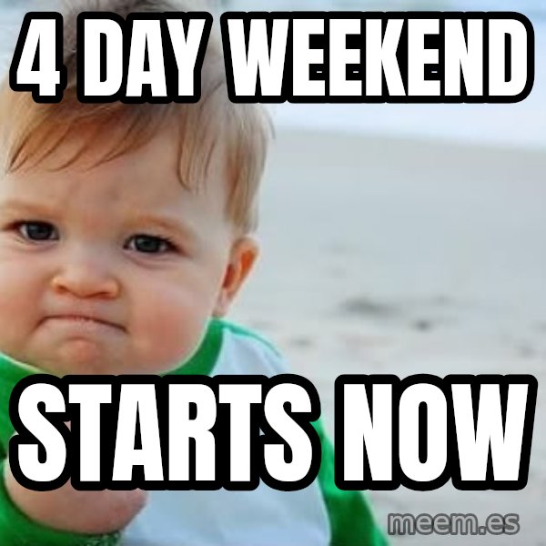 Success Kid meme: 4 day weekend / starts now