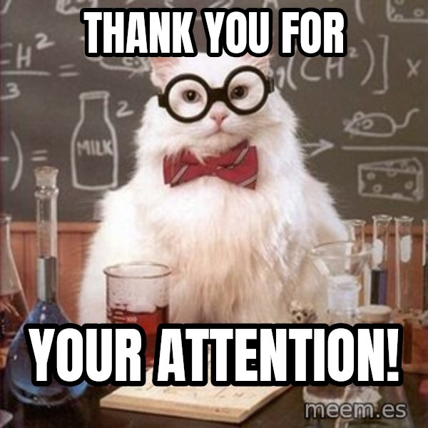 Chemistry Cat meme: Thank you for / your Attention!