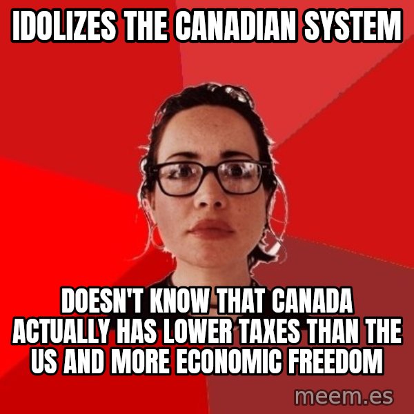 Liberal Douche Garofalo meme: Idolizes the Canadian system / Doesn't know that Canada actually has lower taxes than the US and more economic freedom