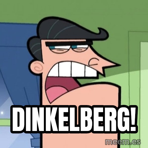 Dinkleberg meme: DINKELBERG!