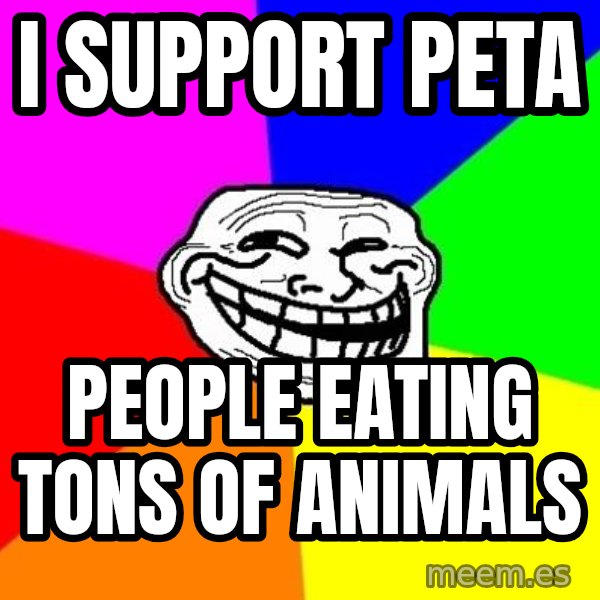 Trollface meme: i support peta / people eating tons of animals