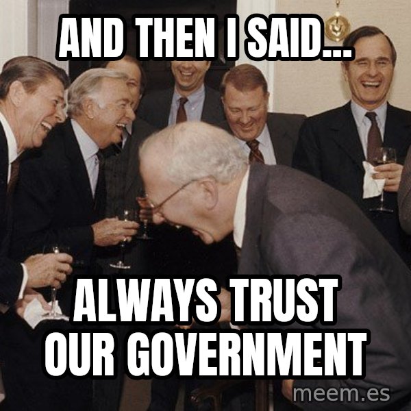 So Then I Said... meme: And then i said... / always trust our government