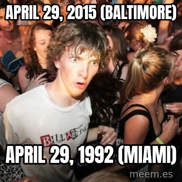 Sudden Realization Ralph meme: April 29, 2015 (baltimore) / April 29, 1992 (miami)