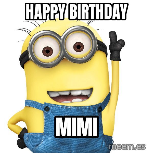Despicable Me Minion meme: Happy Birthday / MiMi
