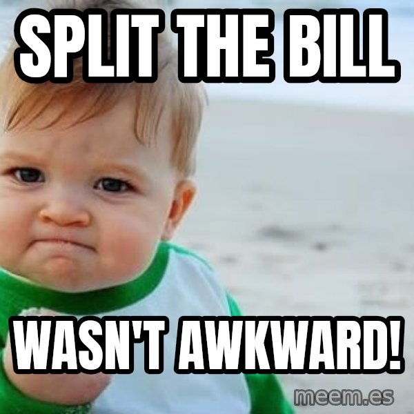 Success Kid meme: Split the bill / wasn't awkward!