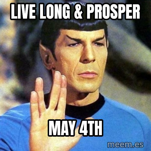Spock meme: Live long & prosper / May 4th