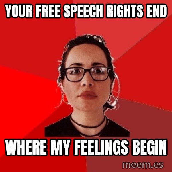 Liberal Douche Garofalo meme: Your free speech rights end / where my feelings begin