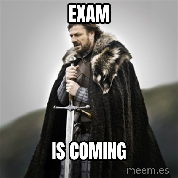 Game of Thrones meme: exam / IS COMING