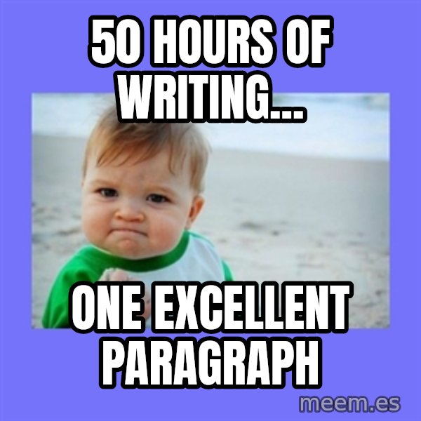 Success Kid meme: 50 hours of writing... / One excellent paragraph