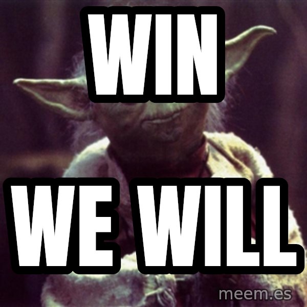 Advice Yoda Gives meme: Win / We will