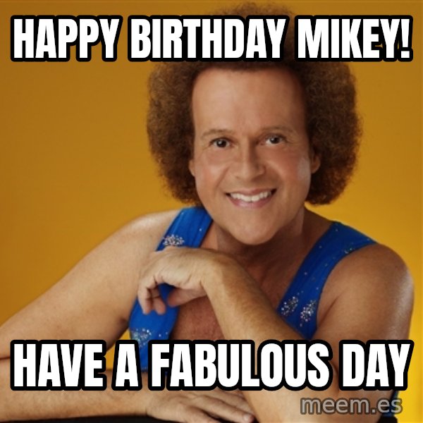 Gay Richard Simmons meme: Happy Birthday MikeY! / Have a fabulous day