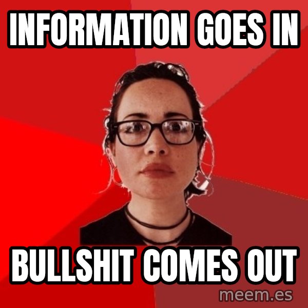 Liberal Douche Garofalo meme: information goes in / bullshit comes out
