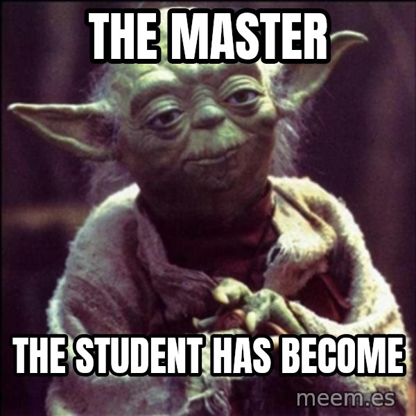 Advice Yoda Gives meme: The master / The student has become