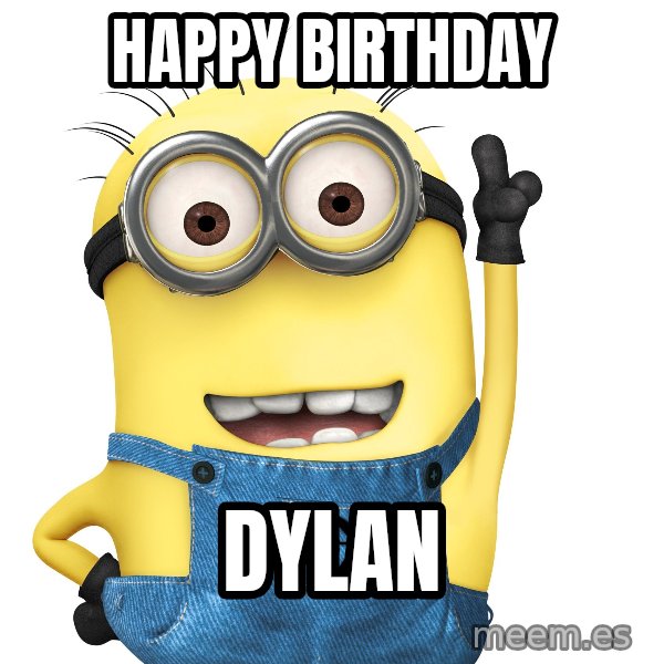 Despicable Me Minion meme: Happy Birthday / Dylan