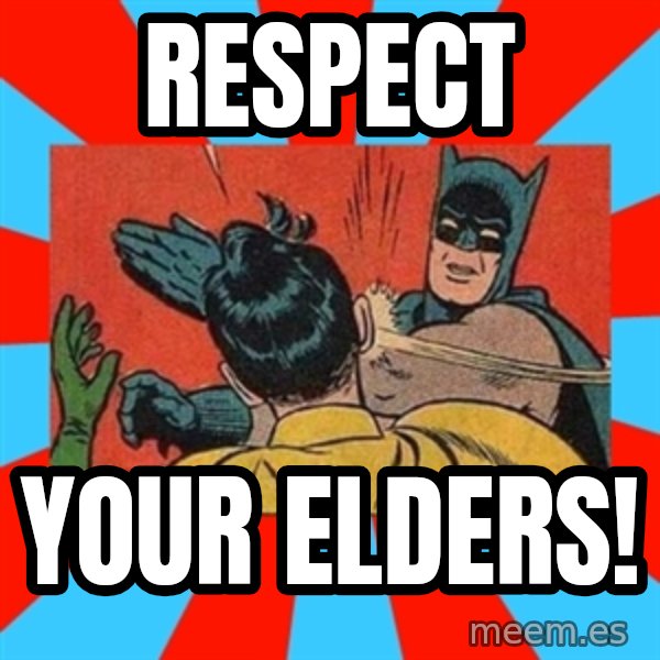 Batman Bitchslap meme: Respect / Your Elders!