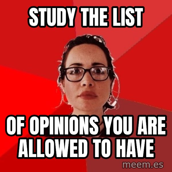 Liberal Douche Garofalo meme: study the list / of opinions you are allowed to have