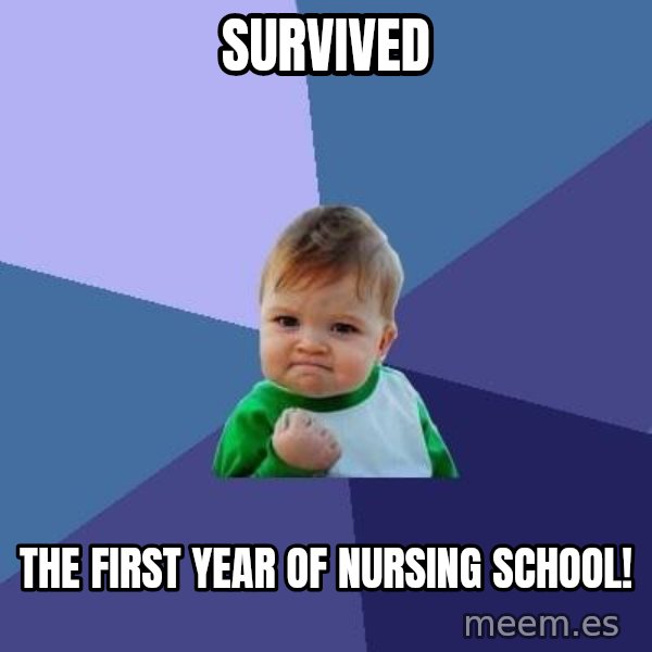 Success Kid meme: Survived / The first year of nursing school!