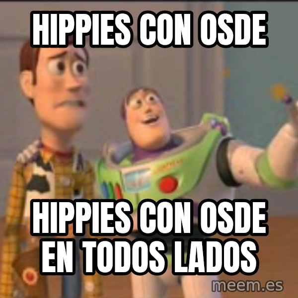 X, X Everywhere  meme: Hippies con OSDE / Hippies con OSDE en todos lados