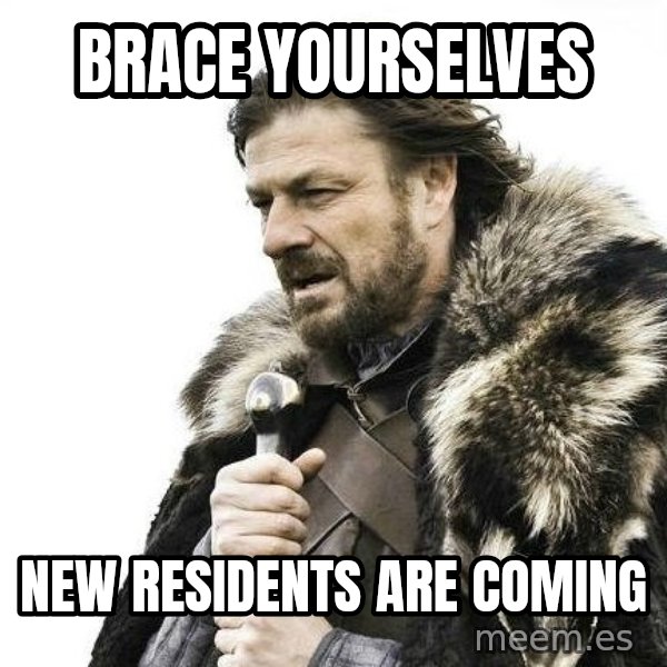 Brace Yourself Winter is Coming. meme: Brace yourselves / New residents are coming