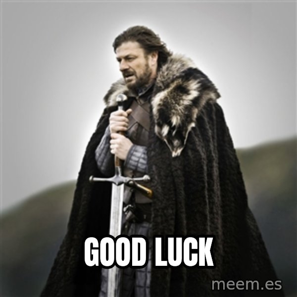 Game of Thrones meme: Good Luck