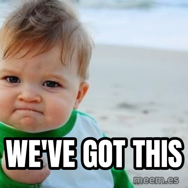 Success Kid meme: We've got this