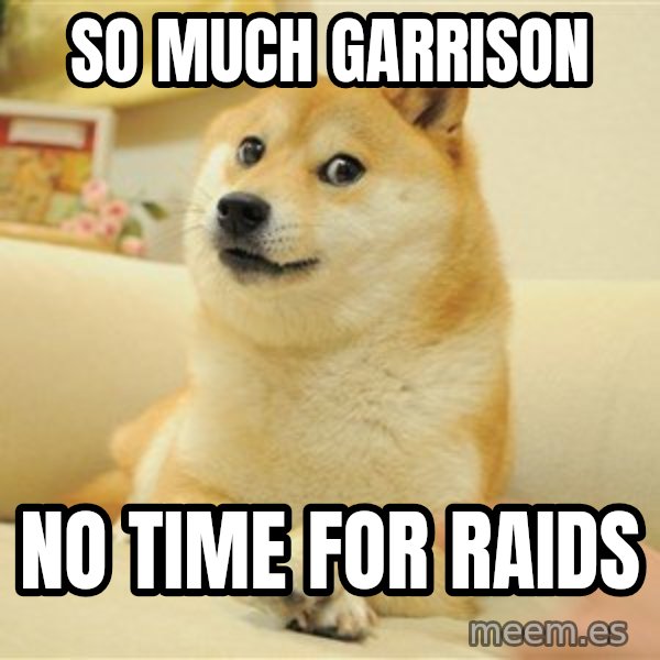 so doge meme: So much garrison / No time for raids