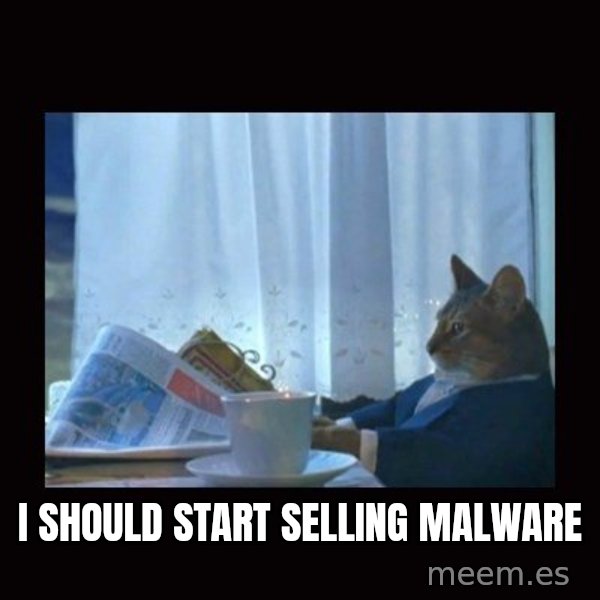 i should buy a boat cat meme: i should start selling malware