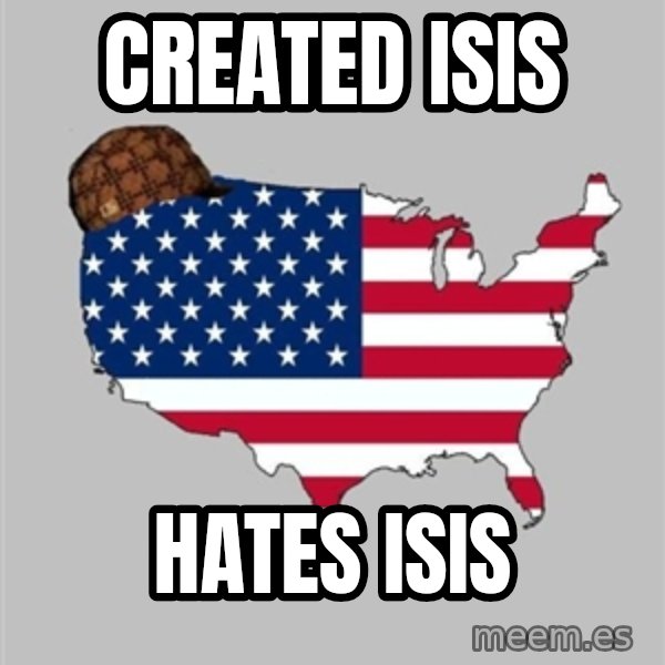 Scumbag America2 meme: created isis / hates isis