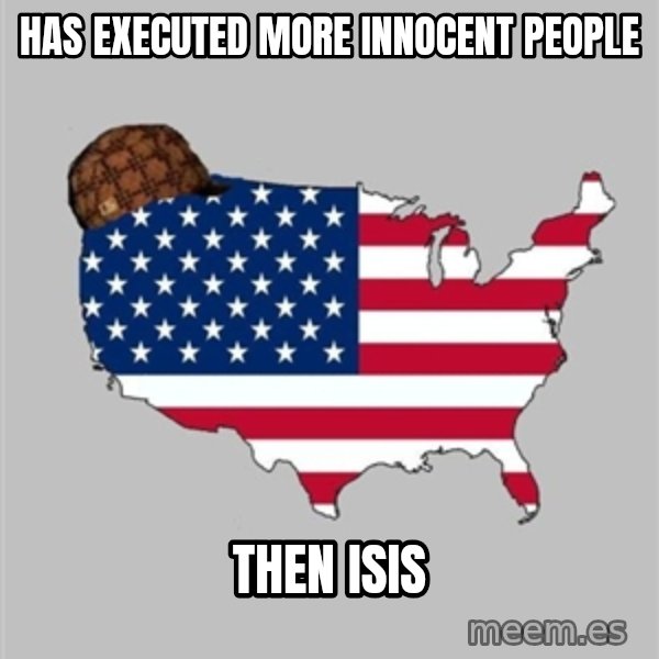 Scumbag America2 meme: has executed more innocent people / then isis