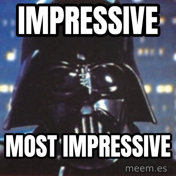 Darth Vader meme: Impressive / Most Impressive