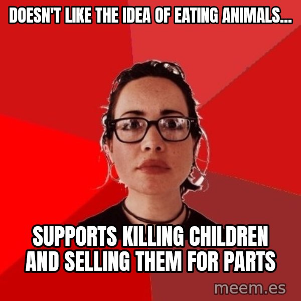 Liberal Douche Garofalo meme: Doesn't like the idea of eating animals... / Supports killing children and selling them for parts