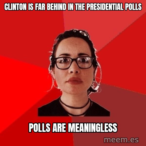 Liberal Douche Garofalo meme: clinton is far behind in the Presidential polls / polls are meaningless