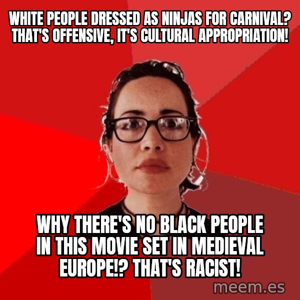 Liberal Douche Garofalo meme: white people dressed as ninjas for carnival? that's offensive, it's cultural appropriation! / why there's no black people in this movie set in medieval europe!? that's racist!