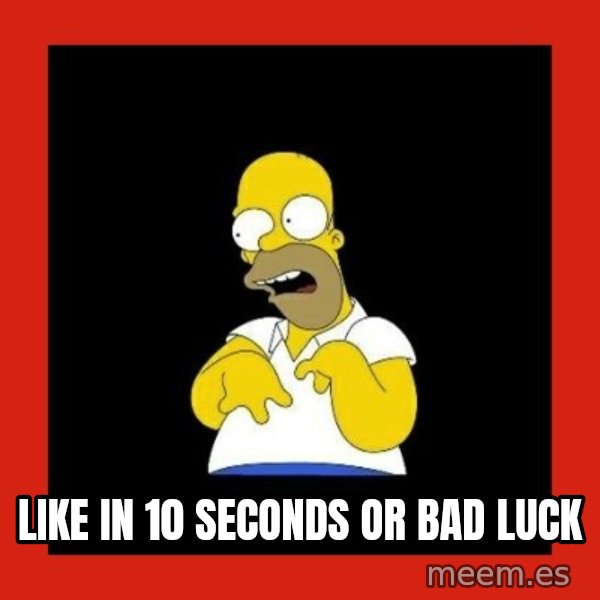 Homer retard meme: like in 10 seconds or bad luck
