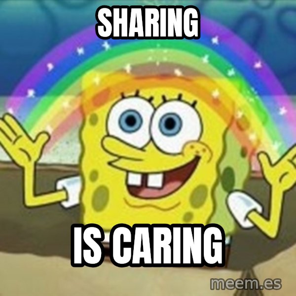Spongebob meme: sharing / is caring