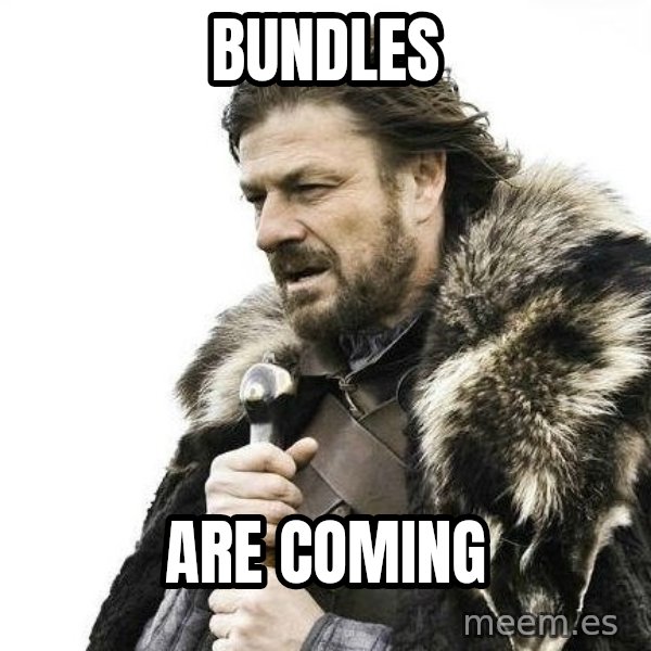 Brace Yourself Winter is Coming. meme: Bundles / are coming