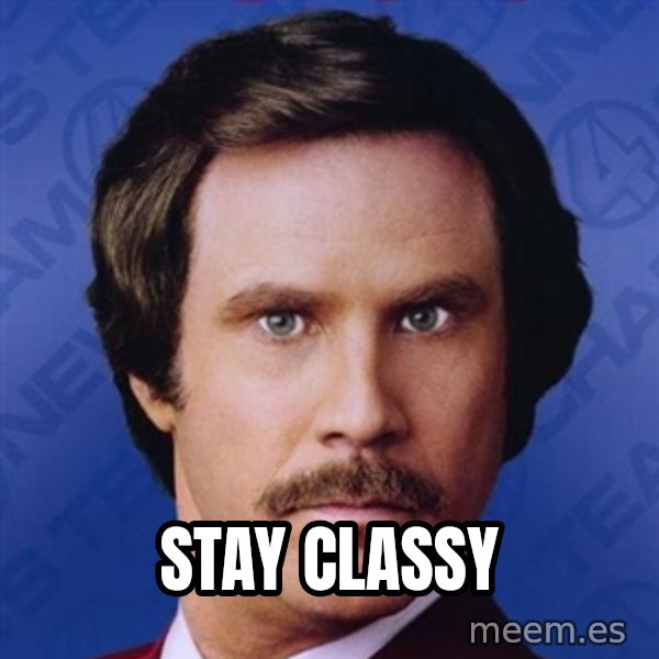 Ron Burgundy meme: stay classy