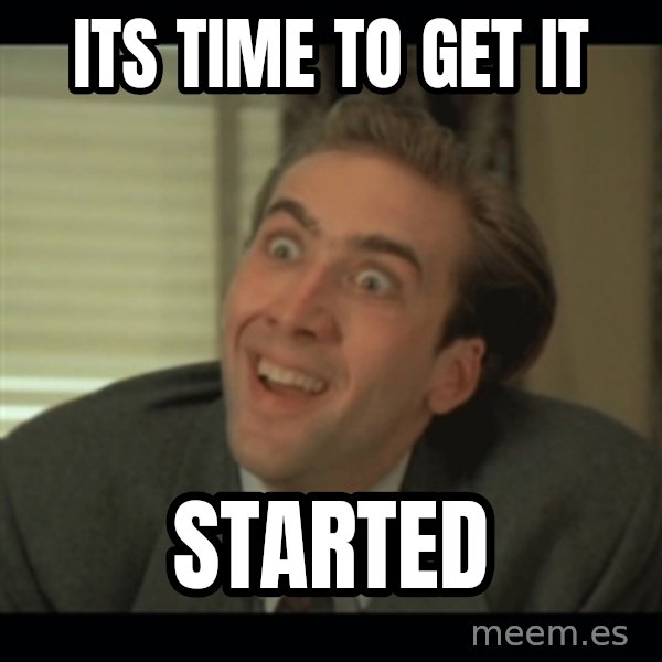 Nick Cage meme: its time to get it / started