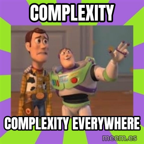 X, X Everywhere  meme: complexity / complexity everywhere