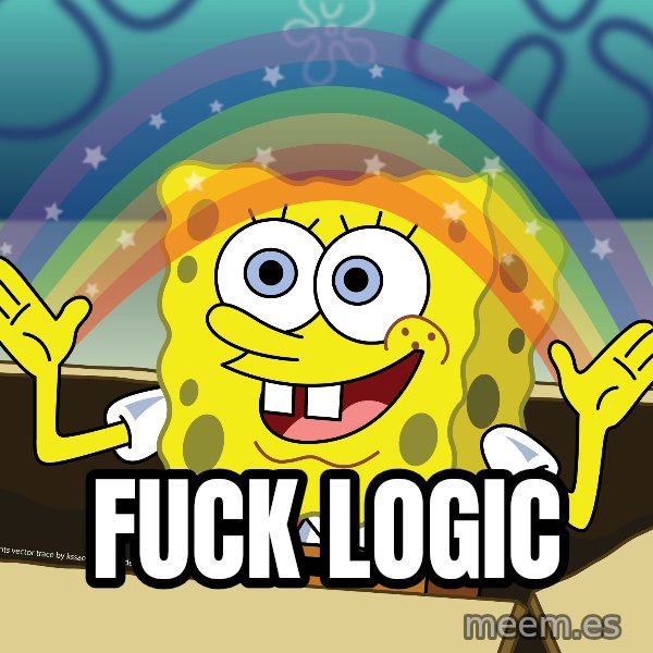 spongebob rainbow meme: fuck logic