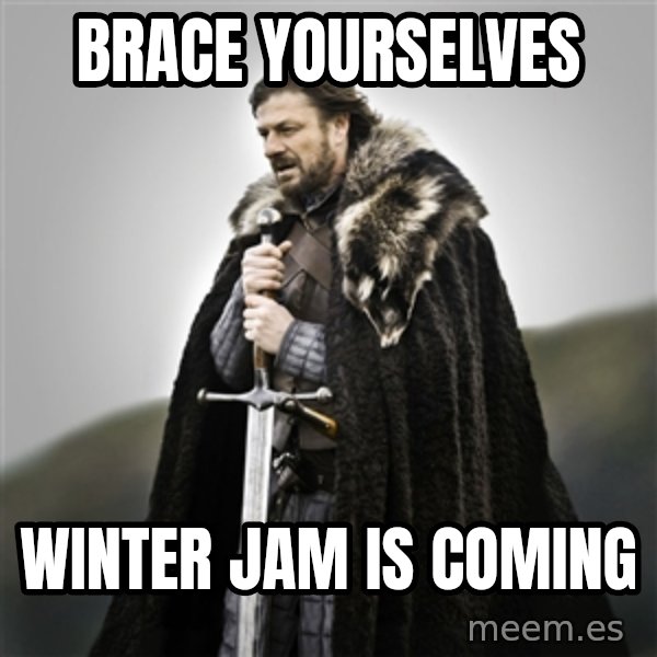 Game of Thrones meme: BRACE YOURSELVES / WINTER JAM IS COMING