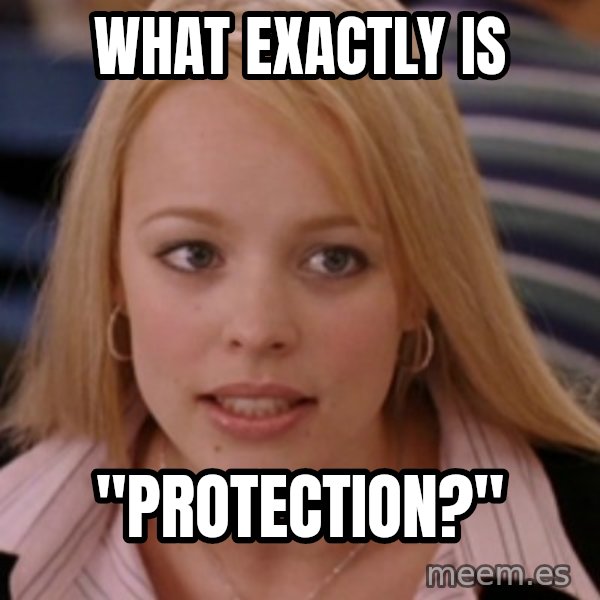 mean girls meme: What exactly is / "PROTECTION?"