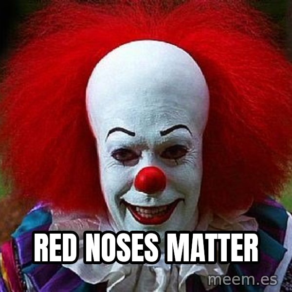 Pennywise the Clown meme: Red Noses Matter