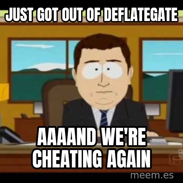 south park aand it's gone meme: just got out of deflategate / aaaand we're cheating again
