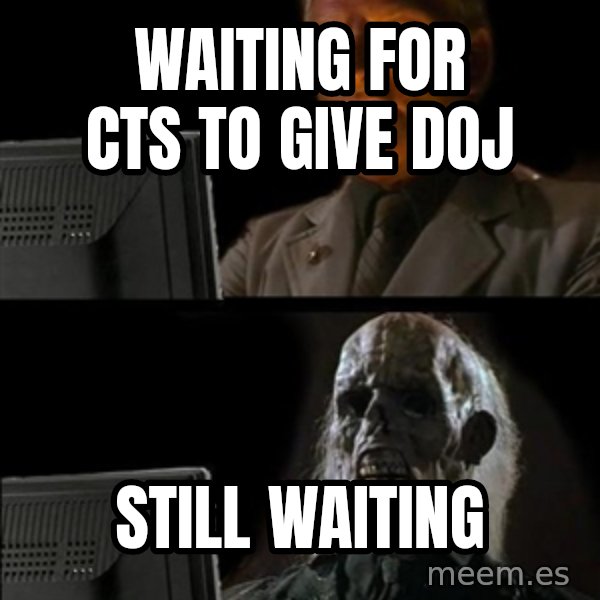 Waiting For meme: waiting for CTS to give doj / still waiting